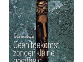 Geen toekomst zonder kleine goedheid